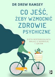 Co jeść, żeby wzmocnić zdrowie psychiczne. Dieta wspomagająca walkę z depresją i lękiem