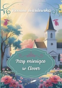 Trzy miesiące w Clover. Barwione brzegi