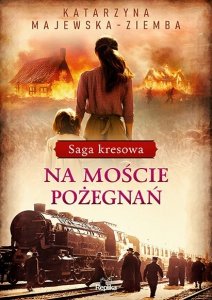 Saga kresowa. Na moście pożegnań. Tom 2