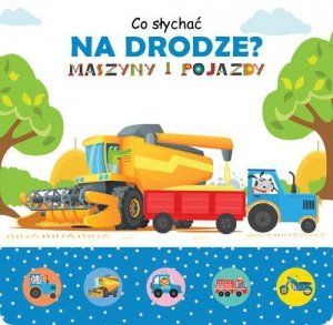 Co słychać na drodze? Maszyny i pojazdy