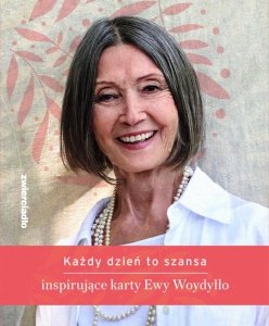 Każdy dzień to szansa. Inspirujące karty Ewy Woydyłło