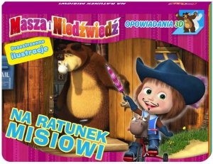 Masza i niedźwiedź. Opowiadania 3D. Część 1. Na ratunek misiowi