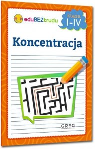 Koncentracja. Klasy 1-4. Edubeztrudu