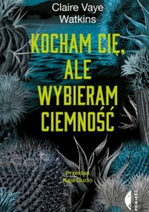 Kocham cię, ale wybieram ciemność