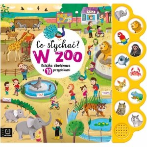 Co słychać? W zoo. Książka dźwiękowa z 10 przyciskami