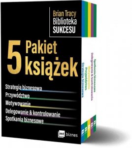 Brian Tracy Biblioteka Sukcesu. PAKIET 5 książek: Strategia biznesowa, Przywództwo, Motywowanie, Del