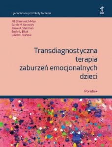 Transdiagnostyczna terapia zaburzeń. Poradnik