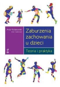 Zaburzenia zachowania u dzieci. Teoria i praktyka. Teoria i praktyka