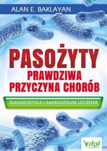 Pasożyty. Prawdziwa przyczyna chorób