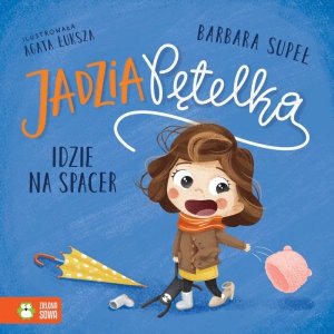 Jadzia Pętelka idzie na spacer. Wydawnictwo Zielona Sowa