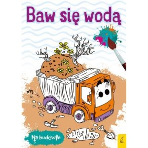 Na budowie. Baw się wodą. Wywrotka