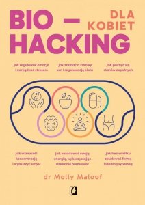 Biohacking dla kobiet. Doładuj energię, wzmocnij odporność i ciesz się zdrowiem