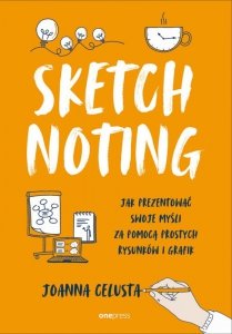 Sketchnoting. Jak prezentować swoje myśli za pomocą prostych rysunków i grafik