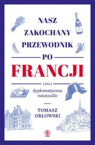 Nasz zakochany przewodnik po Francji, czyli dyplomatyczna ratatouille