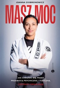 Masz moc. Jak chronić się przed przemocą psychiczną i fizyczną