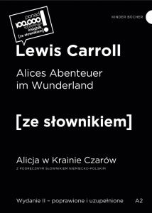 Alices Abenteuer im Wunderland. Alicja w Krainie Czarów z podręcznym słownikiem niemiecko-polskim