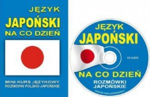 Język japoński na co dzień. Rozmówki polsko-japońskie + CD