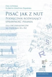 Pisać jak z nut. Podręcznik rozwijający sprawność pisania dla obcokrajowców na poziomie B1+/B2 (nagrania do pobrania)