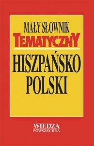 Mały słownik tematyczny hiszpańsko-polski 