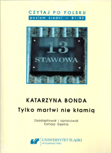 Czytaj po polsku 14. Katarzyna Bonda: Tylko martwi nie kłamią. Materiały pomocnicze do nauki języka polskiego jako obcego (poziom B1-B2)