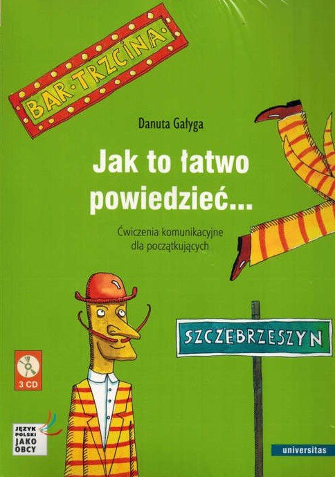 Jak to łatwo powiedzieć... Ćwiczenia komunikacyjne dla początkujących A1, A2 (wersja polska) + 3 CD