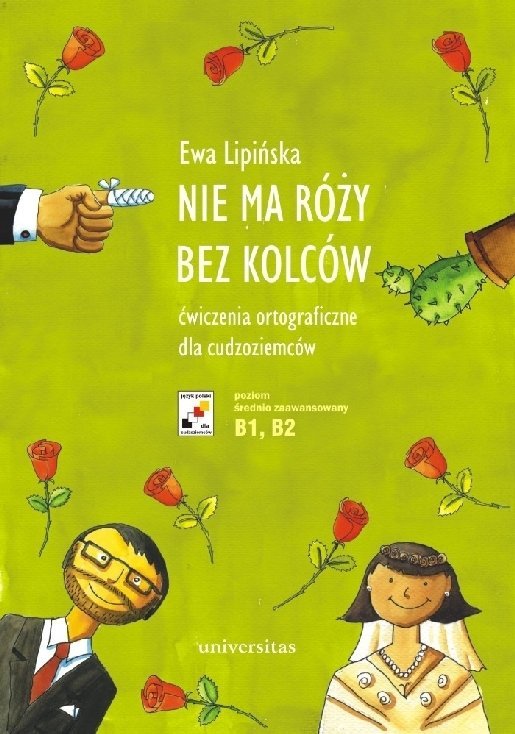 Nie ma róży bez kolców. Ćwiczenia ortograficzne dla cudzoziemców (B1-B2)