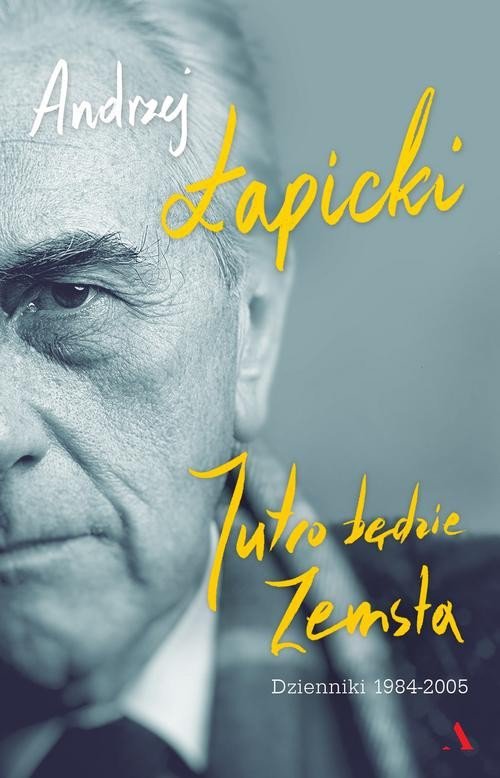 Jutro będzie zemsta Dzienniki 1984-2005
