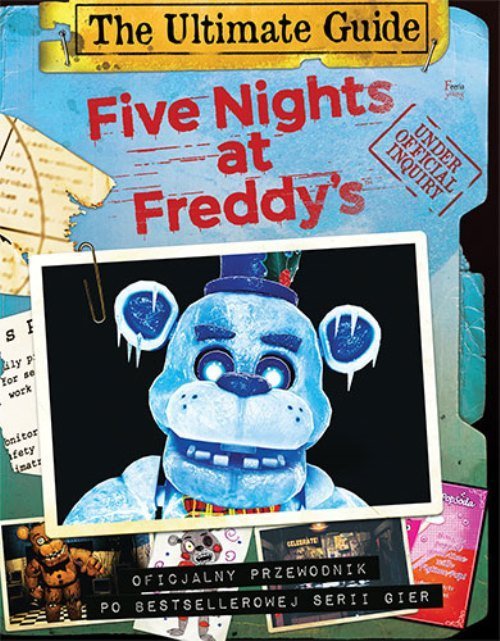 Five Nights at Freddy&#039;s The Ultimate Guide Oficjalny przewodnik po bestellerowej serii gier