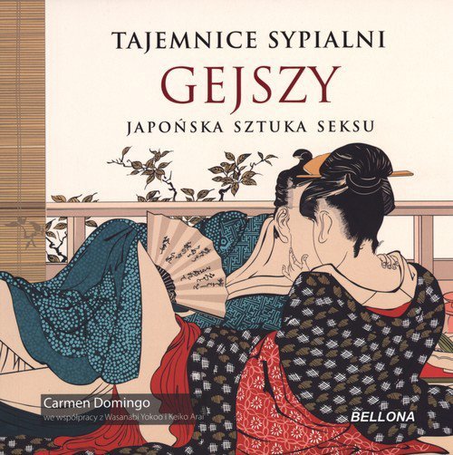 Tajemnice sypialni gejszy Japońska sztuka sek