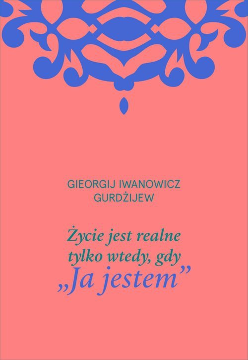 Życie jest realne tylko wtedy, gdy „Ja jestem”