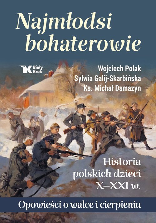 Najmłodsi bohaterowie Historia polskich dzieci X-XXI w.