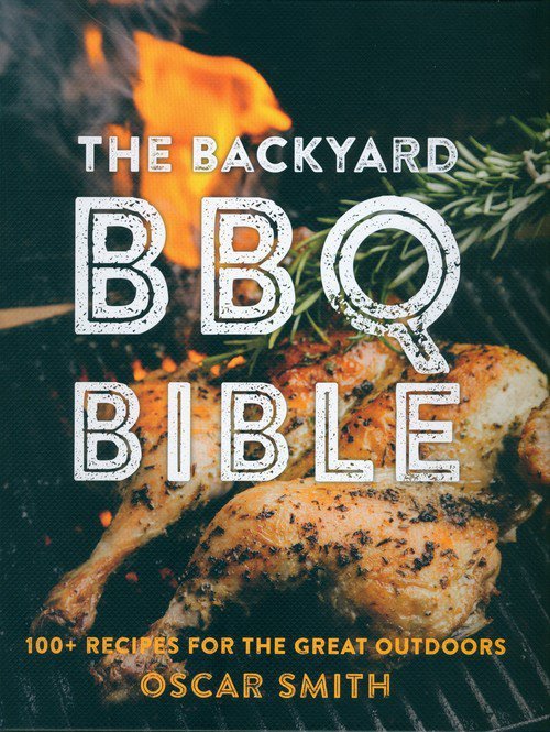 The Backyard BBQ Bible