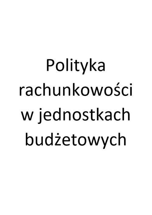 Polityka rachunkowości 2023 dla samorządowych jednostek budżetowych