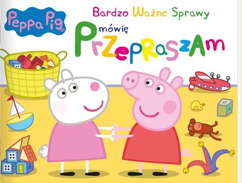 Peppa Pig Bardzo Ważne Sprawy. Mówię &quot;Przepraszam&quot;