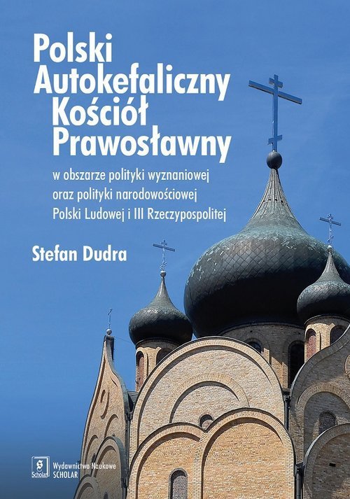 Polski Autokefaliczny Kościół Prawosławny w obszarze polityki wyznaniowej oraz polityki narodowościowej Polski Ludowej i III Rze