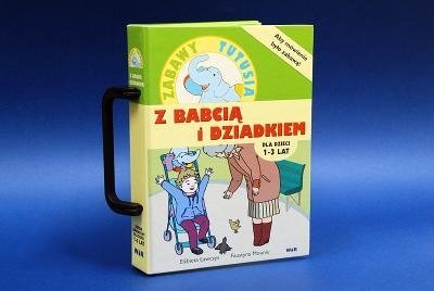 Z babcią i dziadkiem. Zabawy tutusia. Aby mówienie było zabawą. Dla dzieci 1-3 lat