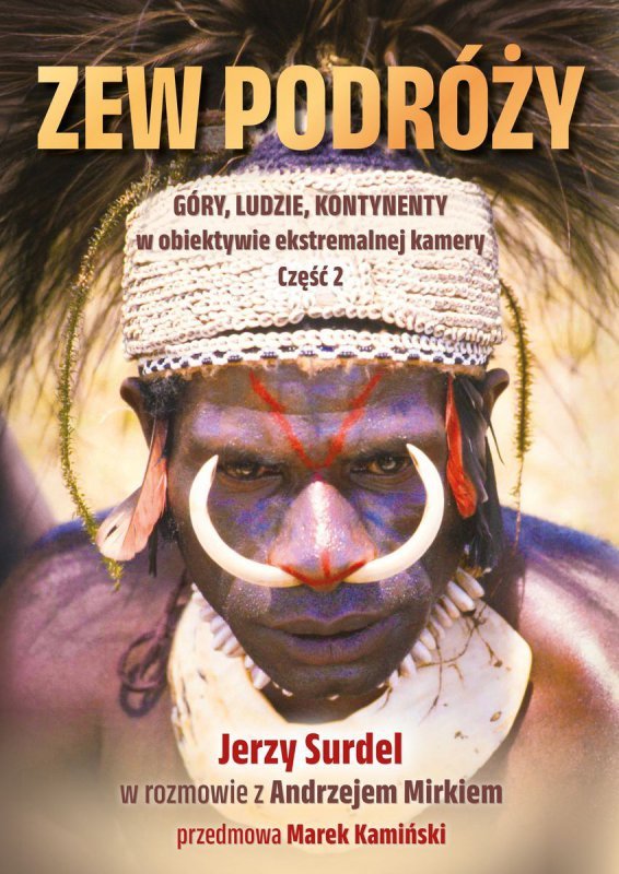 Zew podróży. Góry, ludzie, kontynenty w obiektywie ekstremalnej przygody.