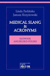 Medical Slang & Acronims Słownik angielsko - polski
