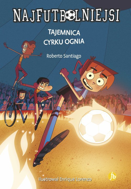 Tajemnica cyrku ognia. Najfutbolniejsi. Tom 8 wyd. 2