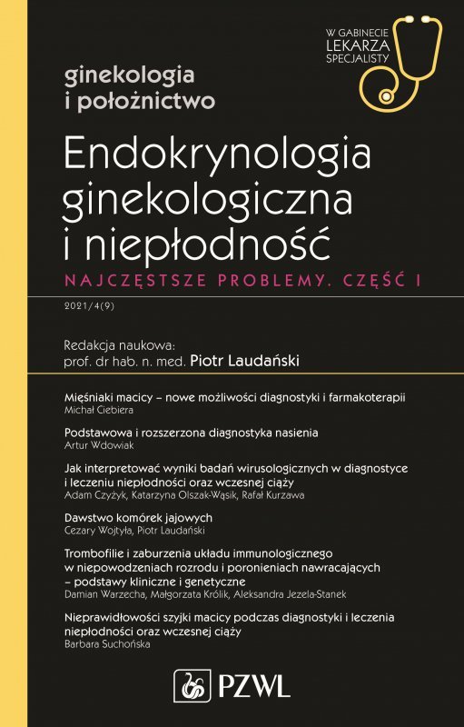Endokrynologia ginekologiczna i niepłodność. Część I. W gabinecie lekarza specjalisty. Ginekologia i położnictwo