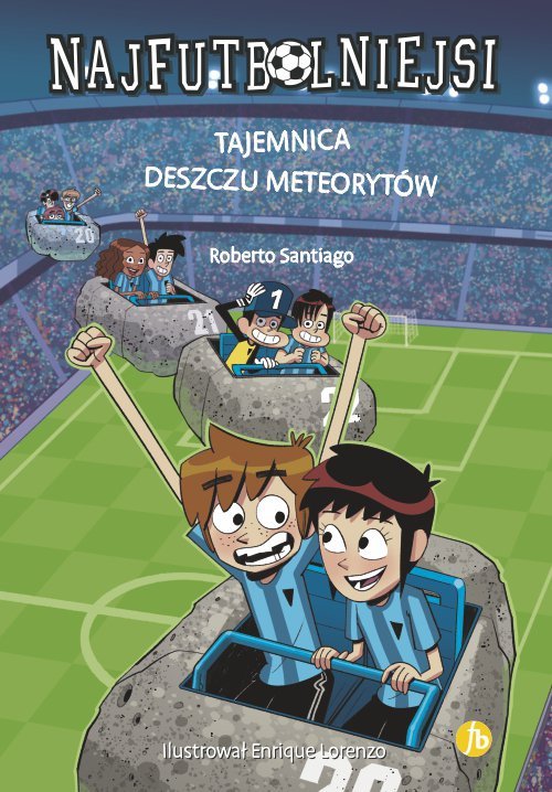 Tajemnica deszczu meteorytów. Najfutbolniejsi. Tom 9 wyd. 2022