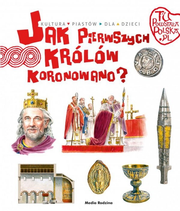 Jak pierwszych królów koronowano? Tu powstała Polska