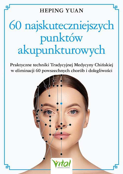 60 najskuteczniejszych punktów akupunkturowych