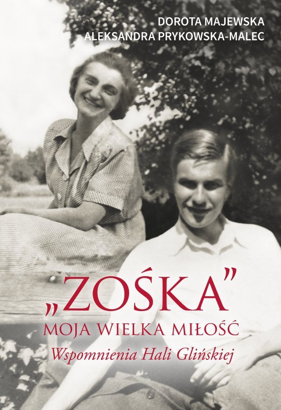 "Zośka". Moja wielka miłość. Wspomnienia Hali Glińskiej