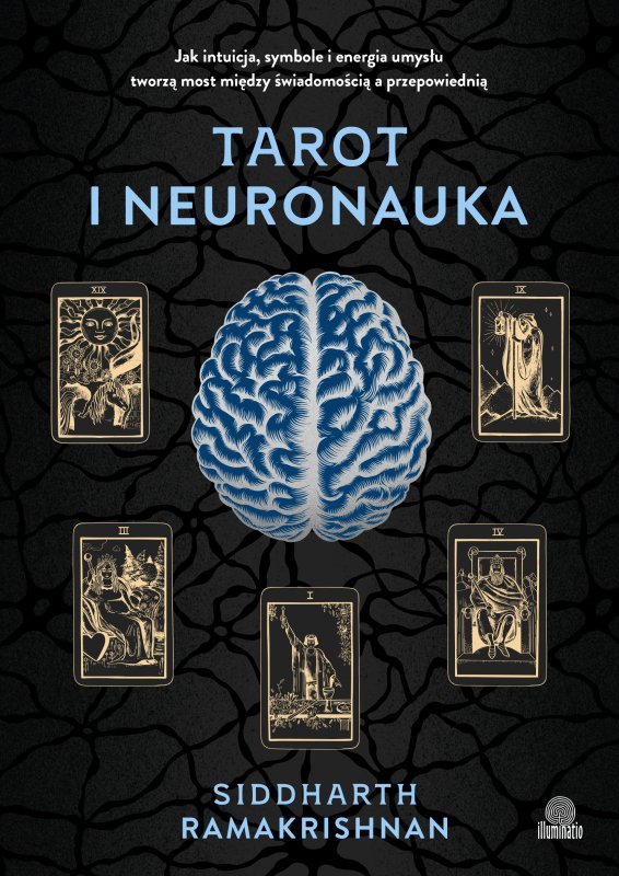 Tarot i neuronauka. Jak intuicja, symbole i energia umysłu tworzą most między świadomością a przepowiednią