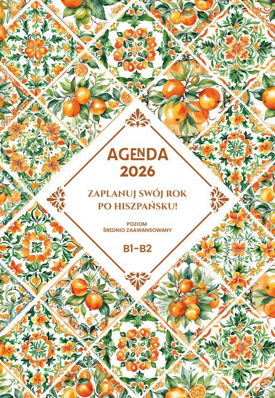 AGENDA 2026 Zaplanuj swój rok po hiszpańsku. Poziom średnio zaawansowany B1-B2