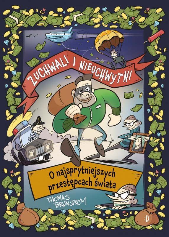 Zuchwali i nieuchwytni. O najsprytniejszych przestępcach świata
