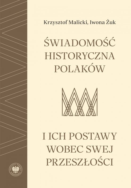 Świadomość historyczna Polaków i ich postawy wobec swej przeszłości