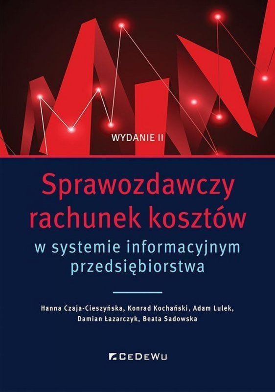 Sprawozdawczy rachunek kosztów w systemie informacyjnym przedsiębiorstwa wyd. 2