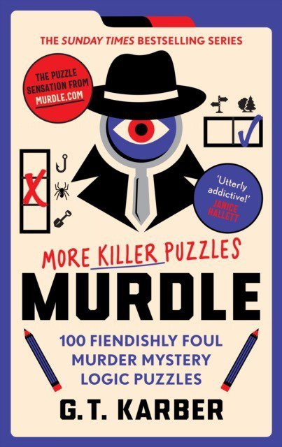 Murdle. More Killer Puzzles.100 Fiendishly Foul Murder Mystery Logic Puzzles